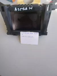 Display Opel Astra H Cod 13208089 Piese auto în Focsani, Vrancea Dezmembrari